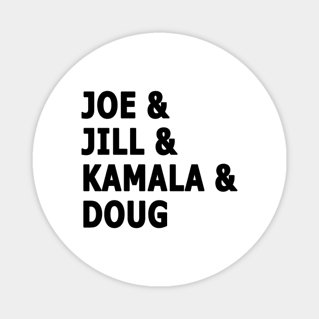 Joe and Jill and Kamala and Doug - Black Print Magnet by WeLovePopCulture